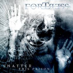 Fortress (BRA) : Shatter This Prison